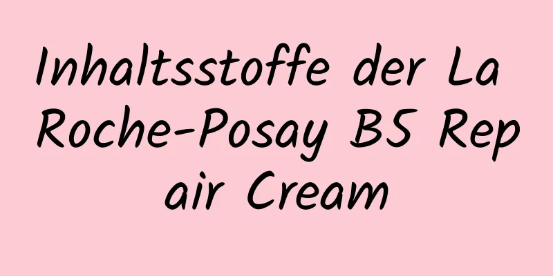 Inhaltsstoffe der La Roche-Posay B5 Repair Cream