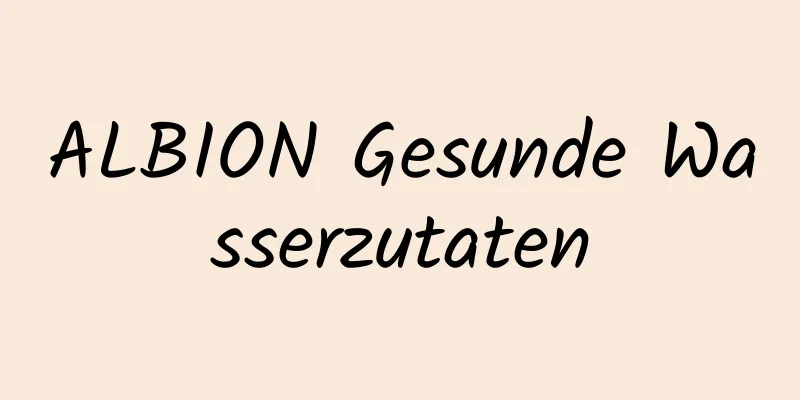 ALBION Gesunde Wasserzutaten