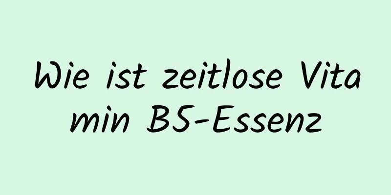 Wie ist zeitlose Vitamin B5-Essenz