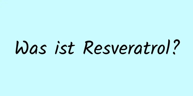 Was ist Resveratrol?