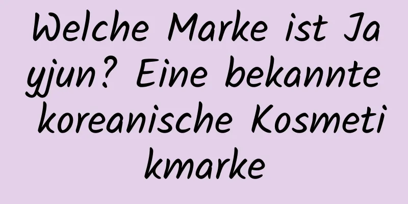 Welche Marke ist Jayjun? Eine bekannte koreanische Kosmetikmarke