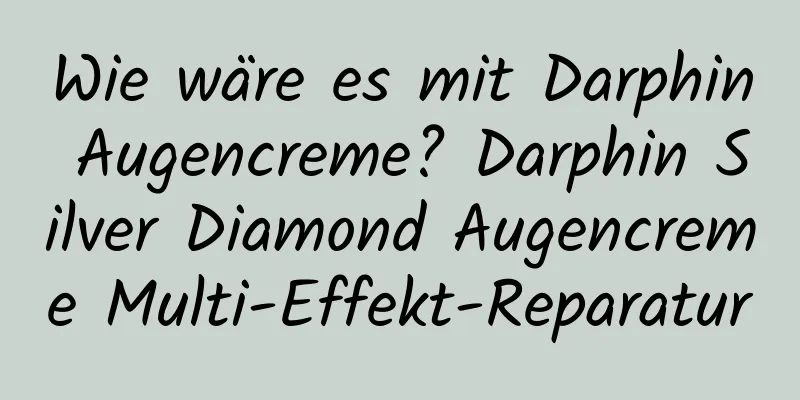 Wie wäre es mit Darphin Augencreme? Darphin Silver Diamond Augencreme Multi-Effekt-Reparatur