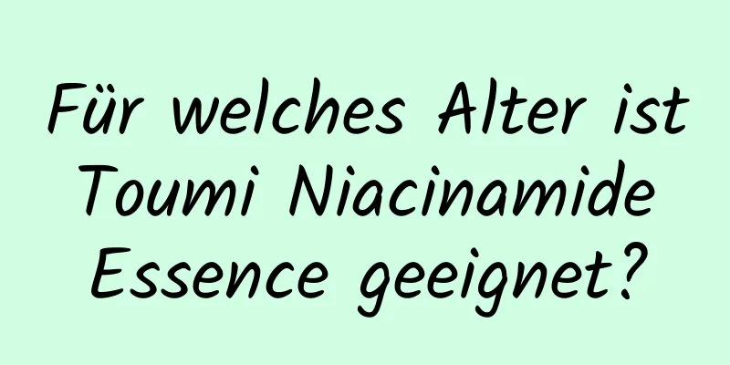 Für welches Alter ist Toumi Niacinamide Essence geeignet?