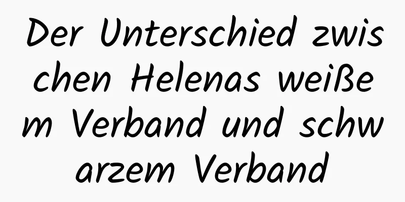 Der Unterschied zwischen Helenas weißem Verband und schwarzem Verband