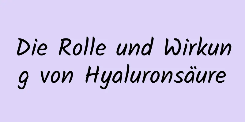Die Rolle und Wirkung von Hyaluronsäure