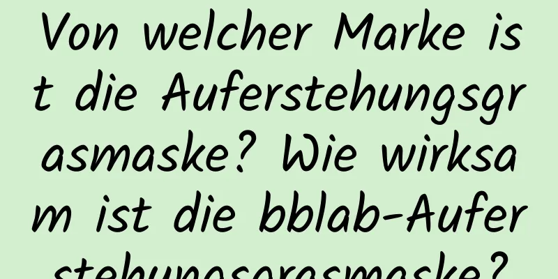Von welcher Marke ist die Auferstehungsgrasmaske? Wie wirksam ist die bblab-Auferstehungsgrasmaske?
