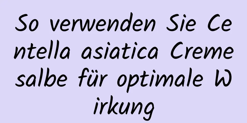 So verwenden Sie Centella asiatica Cremesalbe für optimale Wirkung