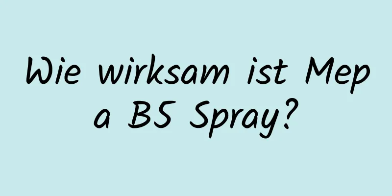 Wie wirksam ist Mepa B5 Spray?