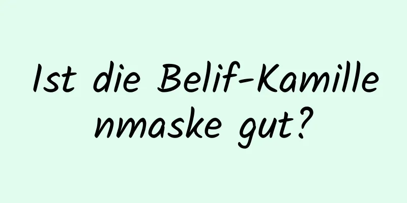 Ist die Belif-Kamillenmaske gut?