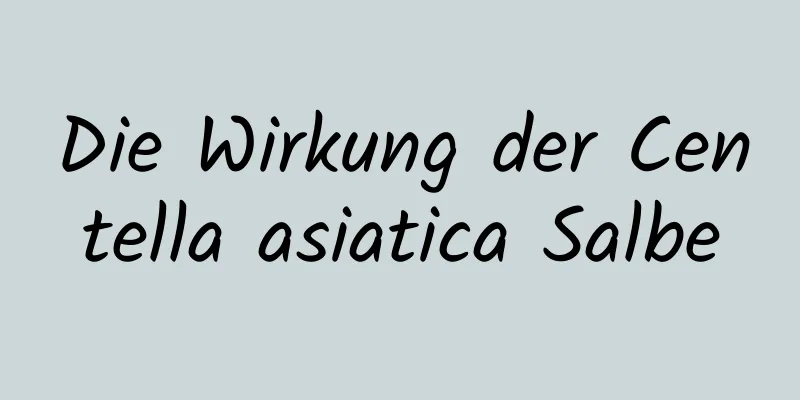 Die Wirkung der Centella asiatica Salbe