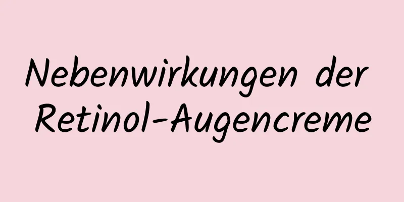 Nebenwirkungen der Retinol-Augencreme