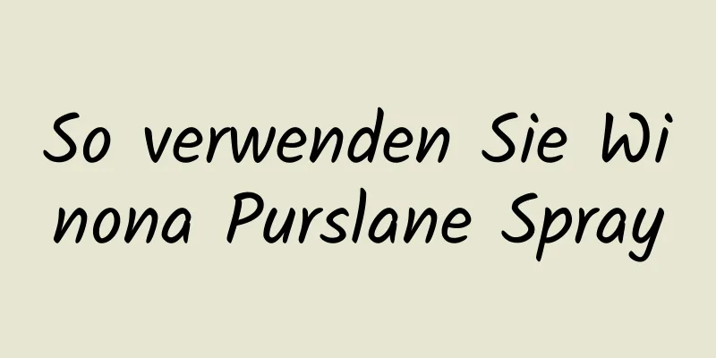 So verwenden Sie Winona Purslane Spray
