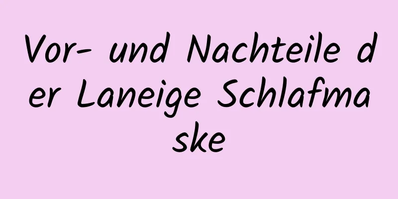 Vor- und Nachteile der Laneige Schlafmaske