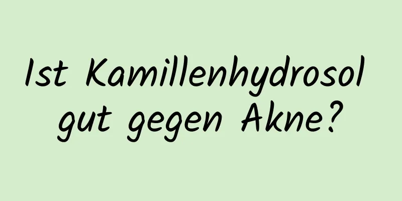 Ist Kamillenhydrosol gut gegen Akne?