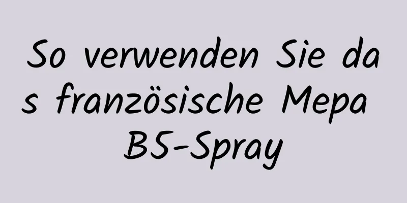 So verwenden Sie das französische Mepa B5-Spray