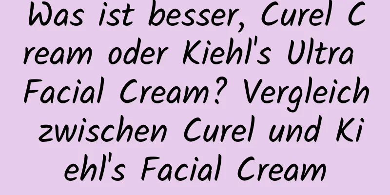 Was ist besser, Curel Cream oder Kiehl's Ultra Facial Cream? Vergleich zwischen Curel und Kiehl's Facial Cream