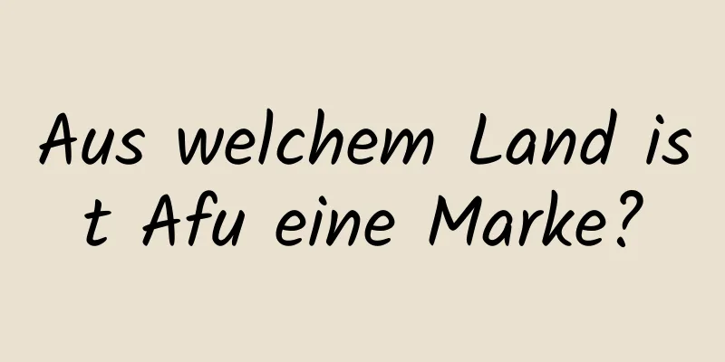 Aus welchem ​​Land ist Afu eine Marke?