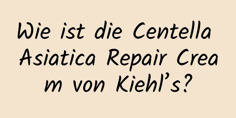 Wie ist die Centella Asiatica Repair Cream von Kiehl’s?