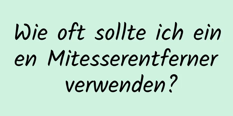 Wie oft sollte ich einen Mitesserentferner verwenden?