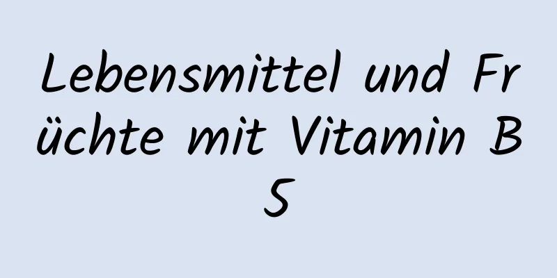 Lebensmittel und Früchte mit Vitamin B5