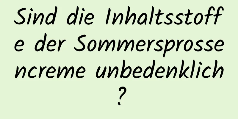 Sind die Inhaltsstoffe der Sommersprossencreme unbedenklich?