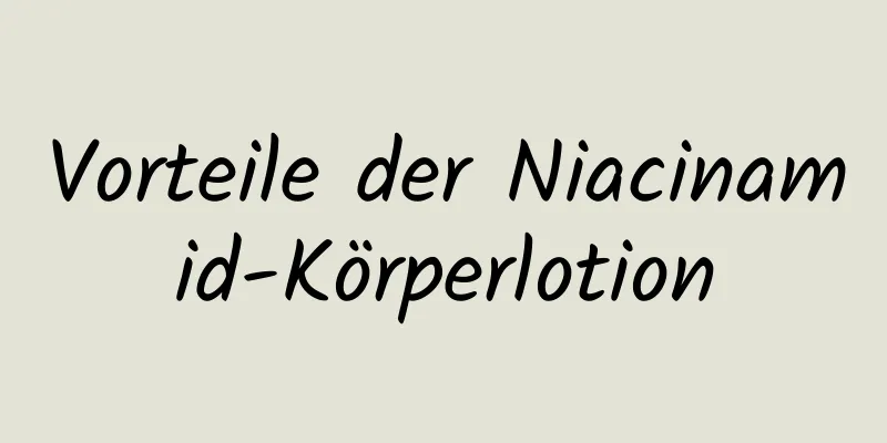 Vorteile der Niacinamid-Körperlotion