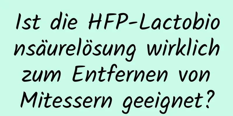 Ist die HFP-Lactobionsäurelösung wirklich zum Entfernen von Mitessern geeignet?