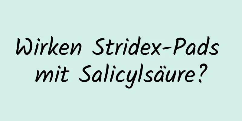 Wirken Stridex-Pads mit Salicylsäure?