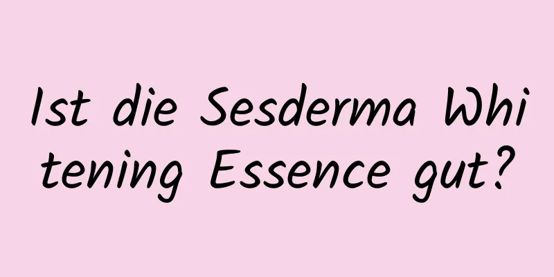 Ist die Sesderma Whitening Essence gut?