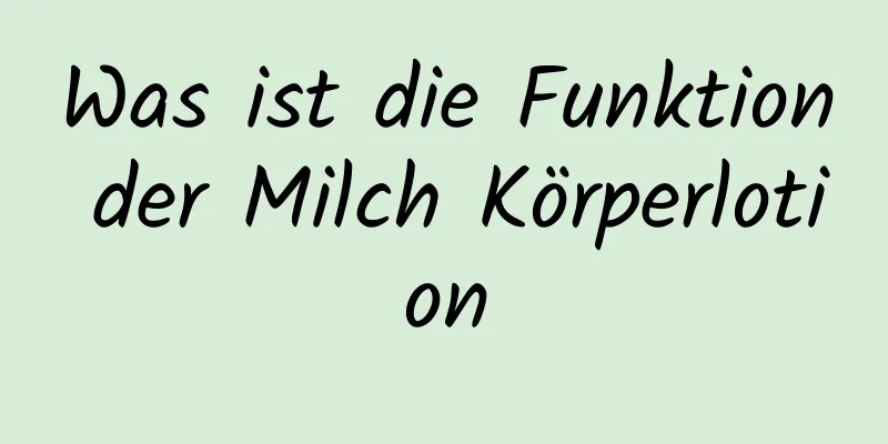 Was ist die Funktion der Milch Körperlotion