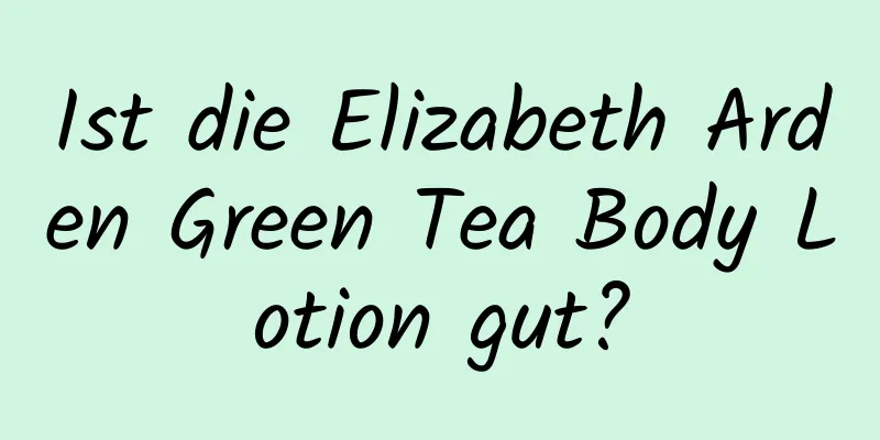 Ist die Elizabeth Arden Green Tea Body Lotion gut?