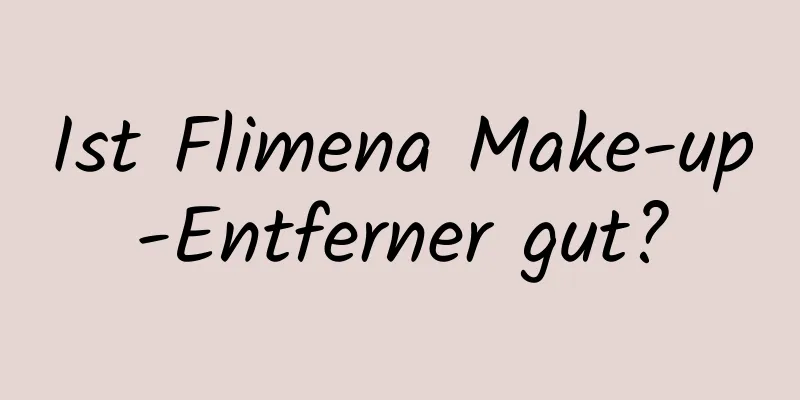 Ist Flimena Make-up-Entferner gut?