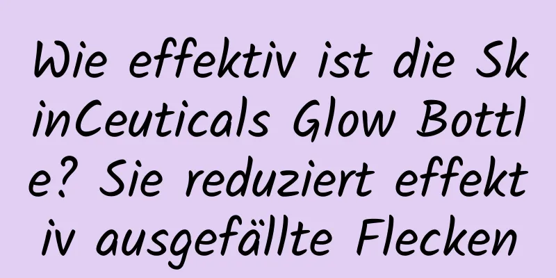 Wie effektiv ist die SkinCeuticals Glow Bottle? Sie reduziert effektiv ausgefällte Flecken
