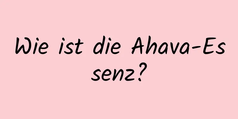 Wie ist die Ahava-Essenz?