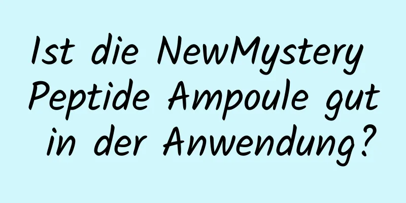 Ist die NewMystery Peptide Ampoule gut in der Anwendung?