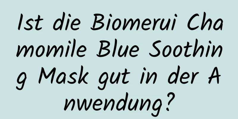Ist die Biomerui Chamomile Blue Soothing Mask gut in der Anwendung?