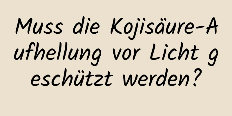 Muss die Kojisäure-Aufhellung vor Licht geschützt werden?