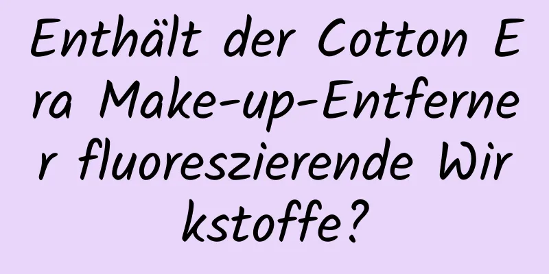 Enthält der Cotton Era Make-up-Entferner fluoreszierende Wirkstoffe?