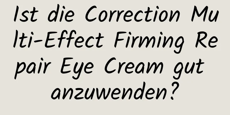 Ist die Correction Multi-Effect Firming Repair Eye Cream gut anzuwenden?