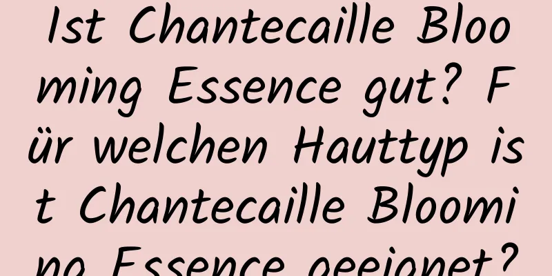Ist Chantecaille Blooming Essence gut? Für welchen Hauttyp ist Chantecaille Blooming Essence geeignet?