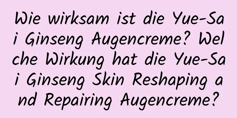 Wie wirksam ist die Yue-Sai Ginseng Augencreme? Welche Wirkung hat die Yue-Sai Ginseng Skin Reshaping and Repairing Augencreme?