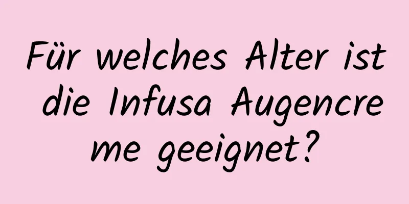 Für welches Alter ist die Infusa Augencreme geeignet?