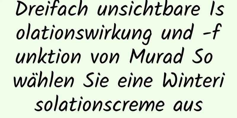 Dreifach unsichtbare Isolationswirkung und -funktion von Murad So wählen Sie eine Winterisolationscreme aus