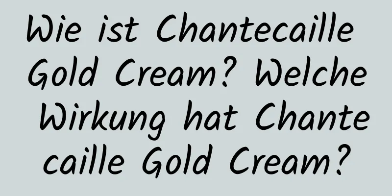 Wie ist Chantecaille Gold Cream? Welche Wirkung hat Chantecaille Gold Cream?