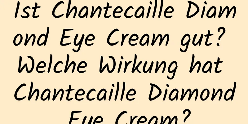 Ist Chantecaille Diamond Eye Cream gut? Welche Wirkung hat Chantecaille Diamond Eye Cream?