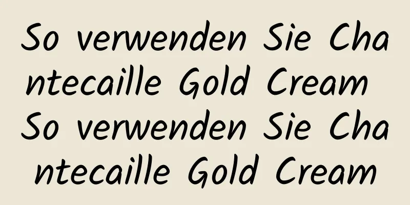So verwenden Sie Chantecaille Gold Cream So verwenden Sie Chantecaille Gold Cream