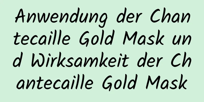 Anwendung der Chantecaille Gold Mask und Wirksamkeit der Chantecaille Gold Mask
