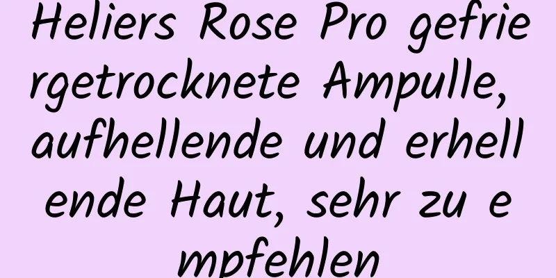 Heliers Rose Pro gefriergetrocknete Ampulle, aufhellende und erhellende Haut, sehr zu empfehlen