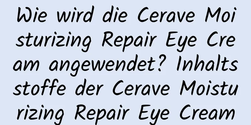 Wie wird die Cerave Moisturizing Repair Eye Cream angewendet? Inhaltsstoffe der Cerave Moisturizing Repair Eye Cream