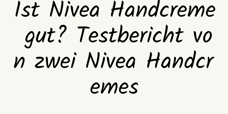Ist Nivea Handcreme gut? Testbericht von zwei Nivea Handcremes